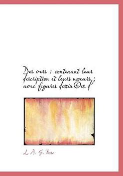 Hardcover Des Vers: Contenant Leur Description Et Leurs Moeurs; Avec Figures Dessin Es D' [French] Book