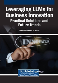 Paperback Leveraging LLMs for Business Innovation: Practical Solutions and Future Trends Book