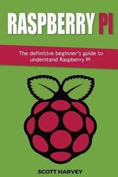 Paperback Raspberry Pi: The definitive beginner's guide to understand Raspberry Pi Book