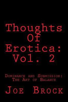 Paperback Thoughts of Erotica: Vol. 2: Dominance and Submission: The Art of Balance Book