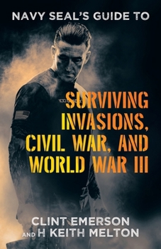 Paperback Navy SEAL's Guide to Surviving Invasions, Civil War, and World War III Book