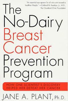 Paperback The No-Dairy Breast Cancer Prevention Program: How One Scientist's Discovery Helped Her Defeat Her Cancer Book