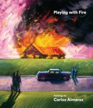 Hardcover Playing with Fire: Paintings by Carlos Almaraz Book