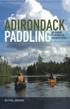 Paperback Adirondack Paddling: 60 Great Flatwater Adventures Book