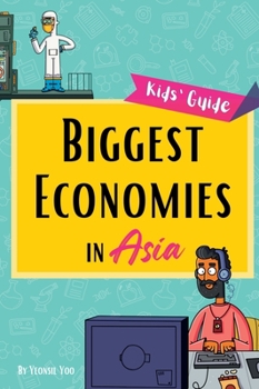 Hardcover Biggest Economies in Asia: Little Explorers' Guide to Asia's Leading Industries and the Stories Behind Their Rise! Book