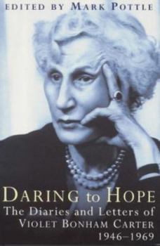 Daring to Hope: The Diaries and Letters of Violet Bonham Carter, 1949-1964 - Book #3 of the Diaries and Letters of Violet Bonham Carter