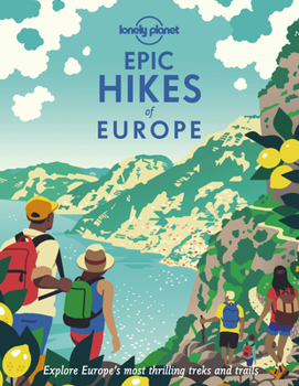 Hardcover Lonely Planet Epic Hikes of Europe: Detailed Itineraries Travel Like a Local Insider Tips Covers Europe's Most Thrilling Treks and Trails Book