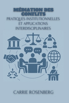 Paperback Médiation Des Conflits: Pratiques Institutionnelles Et Applications Interdisciplinaires [French] Book