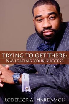 Paperback Trying to Get There: Navigating Your Success Book