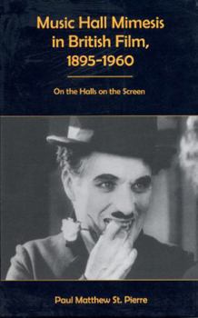 Hardcover Music Hall Mimesis in British Film, 1895-1960: On the Halls on the Screen Book