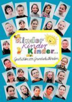 Paperback Kinder, Kinder, Kinder: Geschichten von Grundschulkindern [German] Book