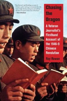 Chasing the Dragon: A Veteran Journalist's Firsthand Account of the 1949 Chinese Revolution
