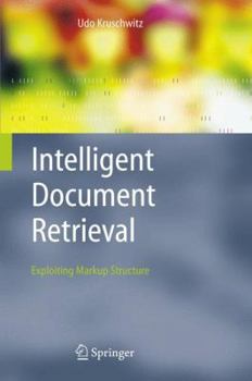 Hardcover Intelligent Document Retrieval: Exploiting Markup Structure Book