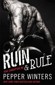 Ruin & Rule - Book #1 of the Pure Corruption MC