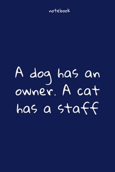 Notebook : Notebook Paper - A dog has an owner. A cat has a staff - (funny notebook quotes): Lined Notebook Motivational Quotes ,120 pages ,6x9 , Soft cover, Matte finish. Journal notebook