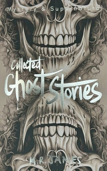 The Collected Ghost Stories - Book  of the Complete Ghost Stories of M.R. James