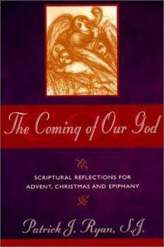 Paperback The Coming of Our God: Scriptural Reflections for Advent, Christmas, and Epiphany Book