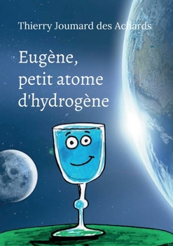 Paperback Eugène, petit atome d'hydrogène: Dialogue avec une parcelle d'infini [French] Book