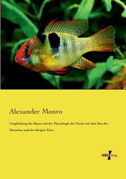 Paperback Vergleichung des Baues und der Physiologie der Fische mit dem Bau des Menschen und der übrigen Tiere [German] Book