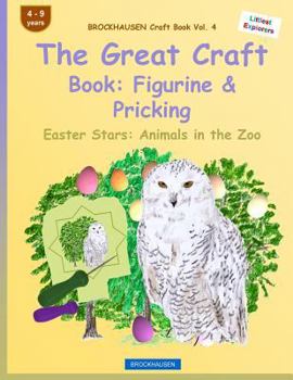 Paperback BROCKHAUSEN Craft Book Vol. 4 - The Great Craft Book: Figurine & Pricking: Easter Stars: Animals in the Zoo Book