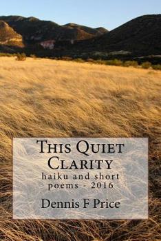 Paperback This Quiet Clarity: haiku and short poems - 2016 Book