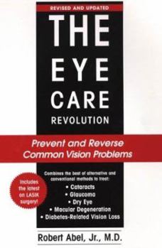 Paperback The Eye Care Revolution: Prevent and Reverse Common Vision Problems Book