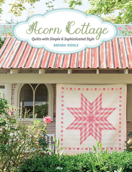 Paperback Acorn Cottage: Quilts with Simple & Sophisticated Style Book