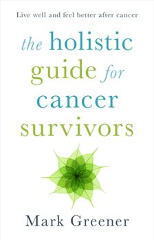 Paperback The Holistic Guide for Cancer Survivors Book