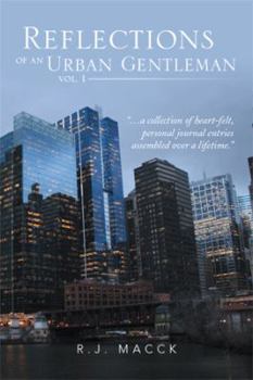 Hardcover Reflections of an Urban Gentleman Vol. 1: A Collection of Heartfelt, Personal Journal Entries Assembled Over a Lifetime Book