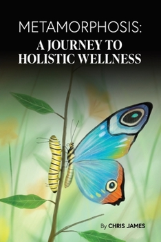 Paperback Metamorphosis: A Journey To Holistic Wellness (Full Color) Book