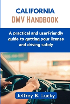 Paperback California DMV Handbook: A practical and userFriendly guide to getting your license and driving safely Book