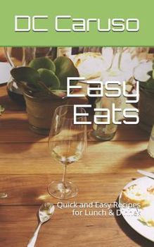 Paperback Easy Eats: Quick and Easy Recipes for Lunch & Dinner Book