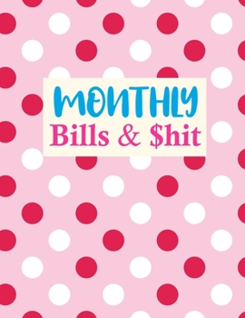 Paperback Monthly Bills & $hit: Simple Finance Monthly & Weekly Budget Planner Expense Tracker Bill Organizer Journal Notebook - Budget Planning - Bud Book