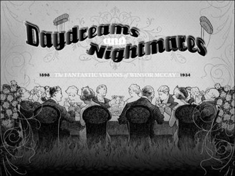 Paperback Daydreams and Nightmares: The Fantastic Visions of WInsor McCay, 1898-1934 Book