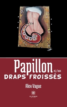 Papillon et/aux draps froissés (French Edition)
