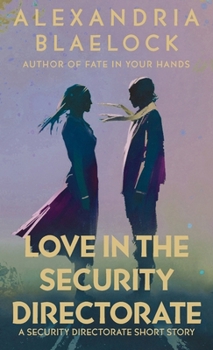 Love in the Security Directorate : A Short Story