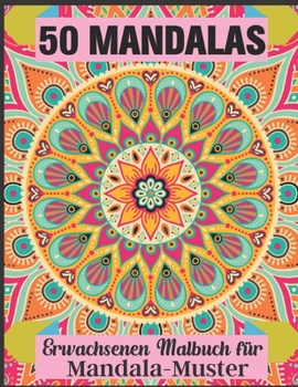 Paperback 50 Mandalas Erwachsenen Malbuch f?r Mandala-Muster: Mandala-Malbuch zur Entspannung von Erwachsenen ..und Muster-Malb?cher f?r Erwachsene [German] Book