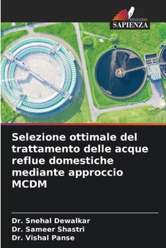 Selezione ottimale del trattamento delle acque reflue domestiche mediante approccio MCDM (Italian Edition)