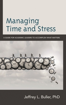 Paperback Managing Time and Stress: A Guide for Academic Leaders to Accomplish What Matters Book
