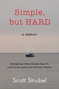 Paperback Simple, but HARD: Navigating Often-Rough Seas To Lead Great Sales and Partner Teams Book
