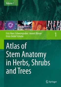 Hardcover Atlas of Stem Anatomy in Herbs, Shrubs and Trees, Volume 1 Book