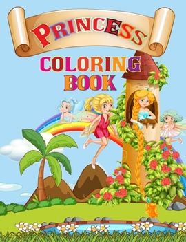 Princess coloring book: For Girls, Kids, Toddlers, Ages 4, 5, 6, 7, 8, 9, 10+