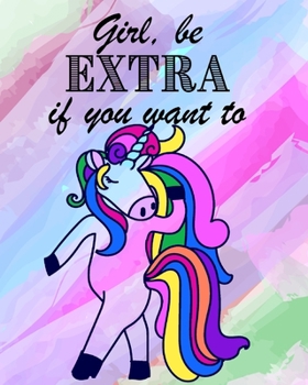 Paperback Girl, be EXTRA if you want - Blank Rainbow Lined: Unicorn notebook - rainbow Book