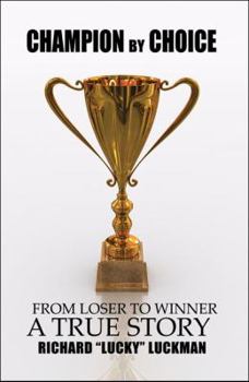 Paperback Champion by Choice: From Loser to Winner: a True Story Book