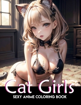 Paperback Sexy Anime Coloring Book: cat girls: anime coloring book for adults: Manga Art & Anime Enthusiasts Stress Relief Adult Coloring Book