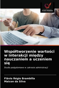 Paperback Wspóltworzenie wartości w interakcji między nauczaniem a uczeniem się [Polish] Book