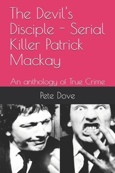 Paperback The Devil's Disciple - Serial Killer Patrick Mackay: An anthology of True Crime Book