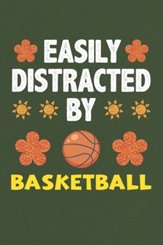 Paperback Easily Distracted By Basketball: A Nice Gift Idea For Basketball Lovers Boy Girl Funny Birthday Gifts Journal Lined Notebook 6x9 120 Pages Book