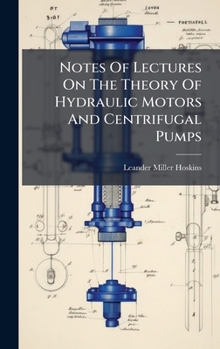 Hardcover Notes Of Lectures On The Theory Of Hydraulic Motors And Centrifugal Pumps Book