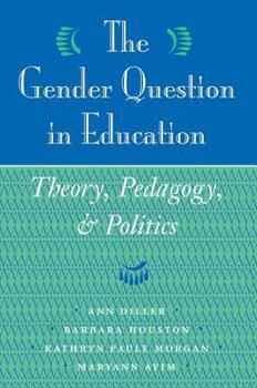 Paperback The Gender Question In Education: Theory, Pedagogy, And Politics Book